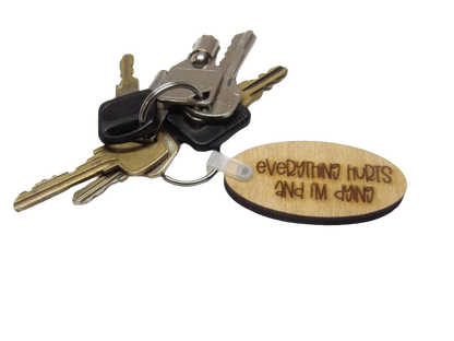 Everything Hurts and I’m Dying Keychain
