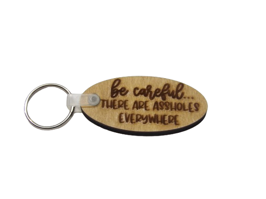 Be Careful There are A**holes Everywhere Adult Sarcasm Keychain
