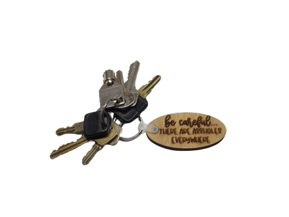 Be Careful There are A**holes Everywhere Adult Sarcasm Keychain