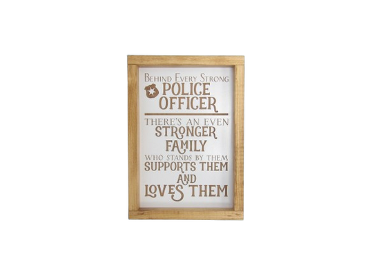 Behind Every Strong Police Officer There's an Even Stronger Family Wooden Framed Sign