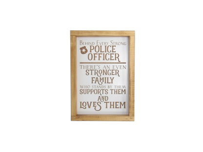 Behind Every Strong Police Officer There's an Even Stronger Family Wooden Framed Sign