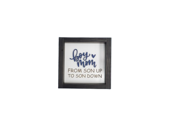 Boy Mom: Son Up to Son Down Wooden Framed Sign