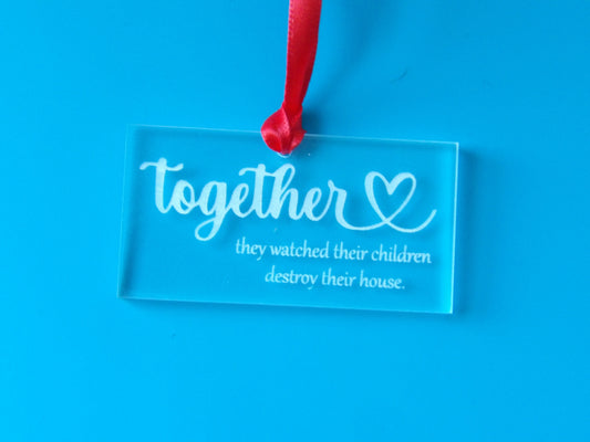 Together They Watched Their Children Destroy Their House Clear Acrylic Christmas Tree Ornament