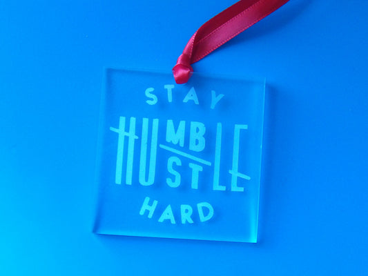 Stay Humble Hustle Hard Clear Acrylic Christmas Tree Ornament