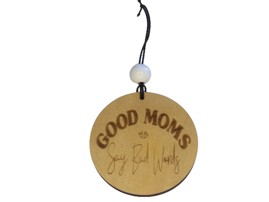 Good Moms Say Bad Words Wooden Rear View Mirror Car Charm