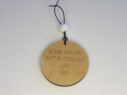 Be Safe, Have Fun, Don't Do Stupid S**t Wooden Rear View Mirror Car Charm