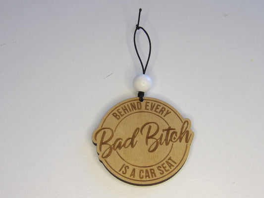 Behind Every Bad B***h Is A Car Seat Wooden Rear View Mirror Car Charm