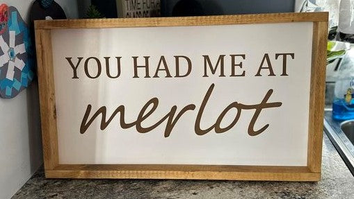 You Had Me At Merlot Wooden Framed Sign