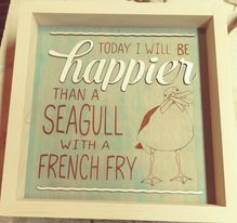 Today I Will Be Happier Than a Seagull with a French Fry Framed Wooden Sign