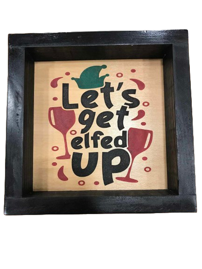 Let's Get Elfed Up Wine Glass Wooden Framed Sign