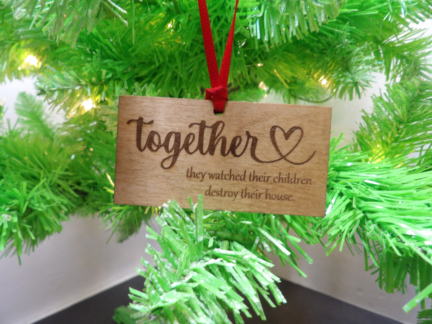 Together They Watched Their Children Destroy Their House Wooden Christmas Tree Ornament