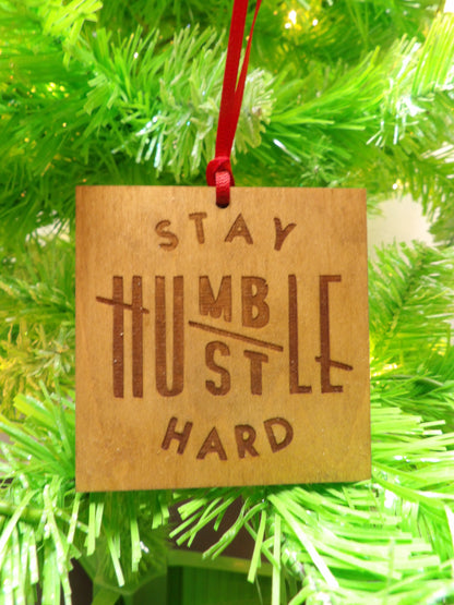 Stay Humble Hustle Hard Wooden Christmas Tree Ornament