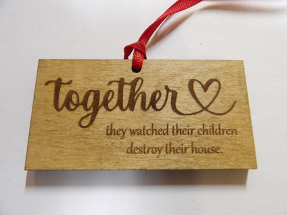 Together They Watched Their Children Destroy Their House Wooden Christmas Tree Ornament
