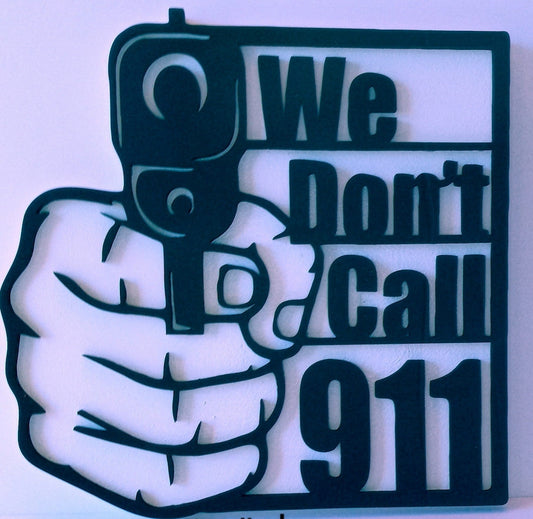 We Don't Call 911 Sign